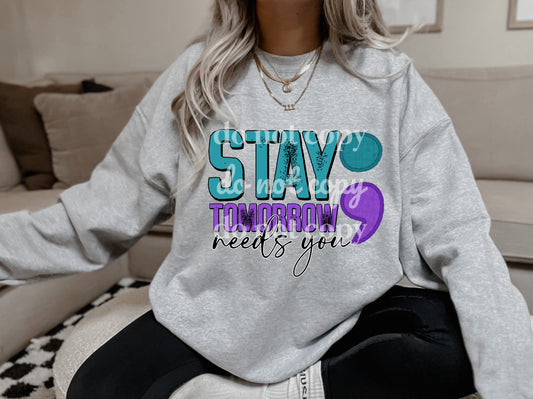 Stay Tomorrow Needs You - Ready to Press DTF Transfer Full Color