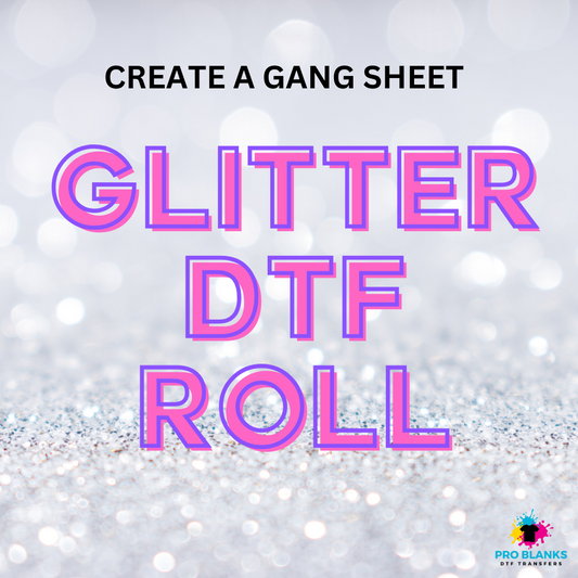 GLITTER DTF - Create a Gang Sheet
