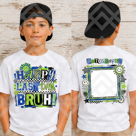 Blue & Green Happy Last Day, Bruh #6706 (FRONT ONLY) - Ready to Press DTF Transfer Full Color