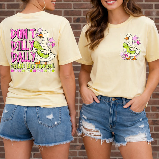 Don't Dilly Dally Relish The Moment #6596 (POCKET ONLY) - Ready to Press DTF Transfer Full Color