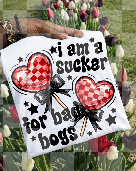 I Am A Sucker For Bad Boys #6725 - Ready to Press DTF Transfer Full Color