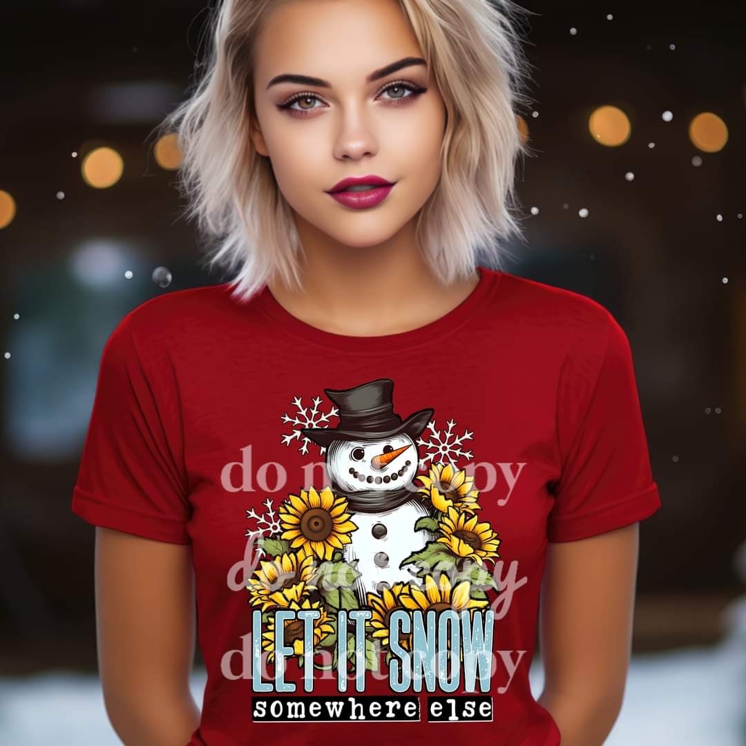 Let It Snow Somewhere Else - Ready to Press DTF Transfer Full Color