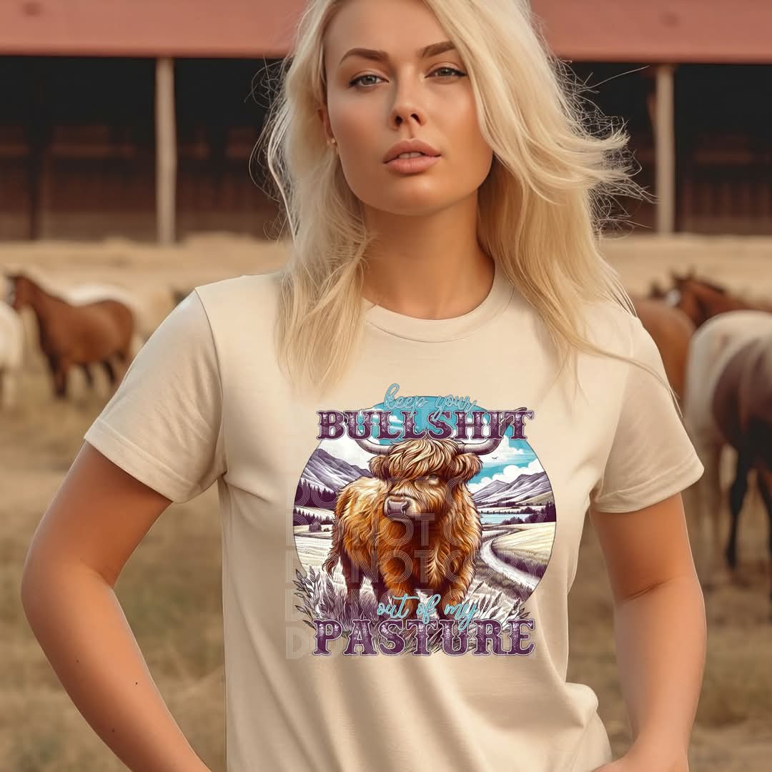 Keep Your BS Out Of My Pasture #4205 - Ready to Press DTF Transfer Full Color - Pro Blanks