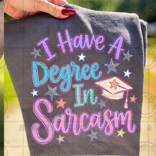 I Have A Degree In Sarcasm #6904 - Ready to Press DTF Transfer Full Color