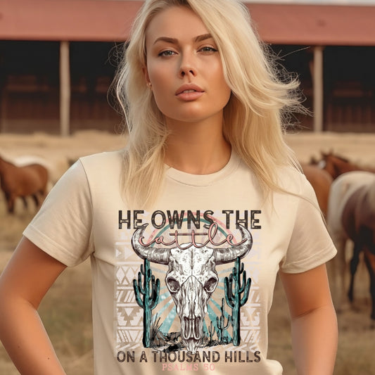 He Owns The Cattle On A Thousand Hills #1285 - Ready to Press DTF Transfer Full Color