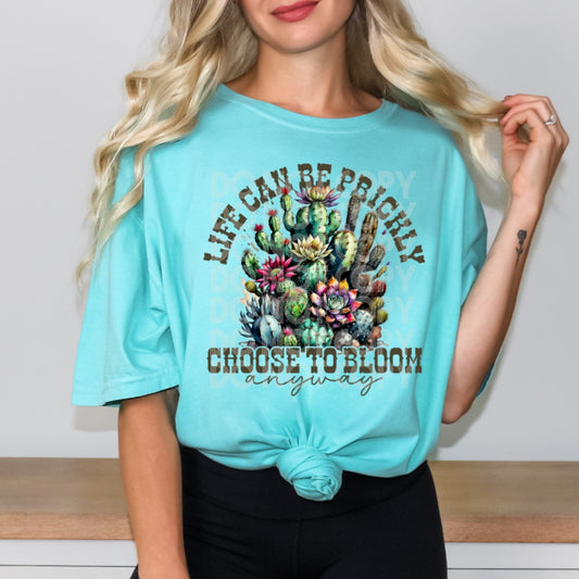 Life Can Be Prickly Choose To Bloom Anyway #1513  - Ready to Press DTF Transfer Full Color