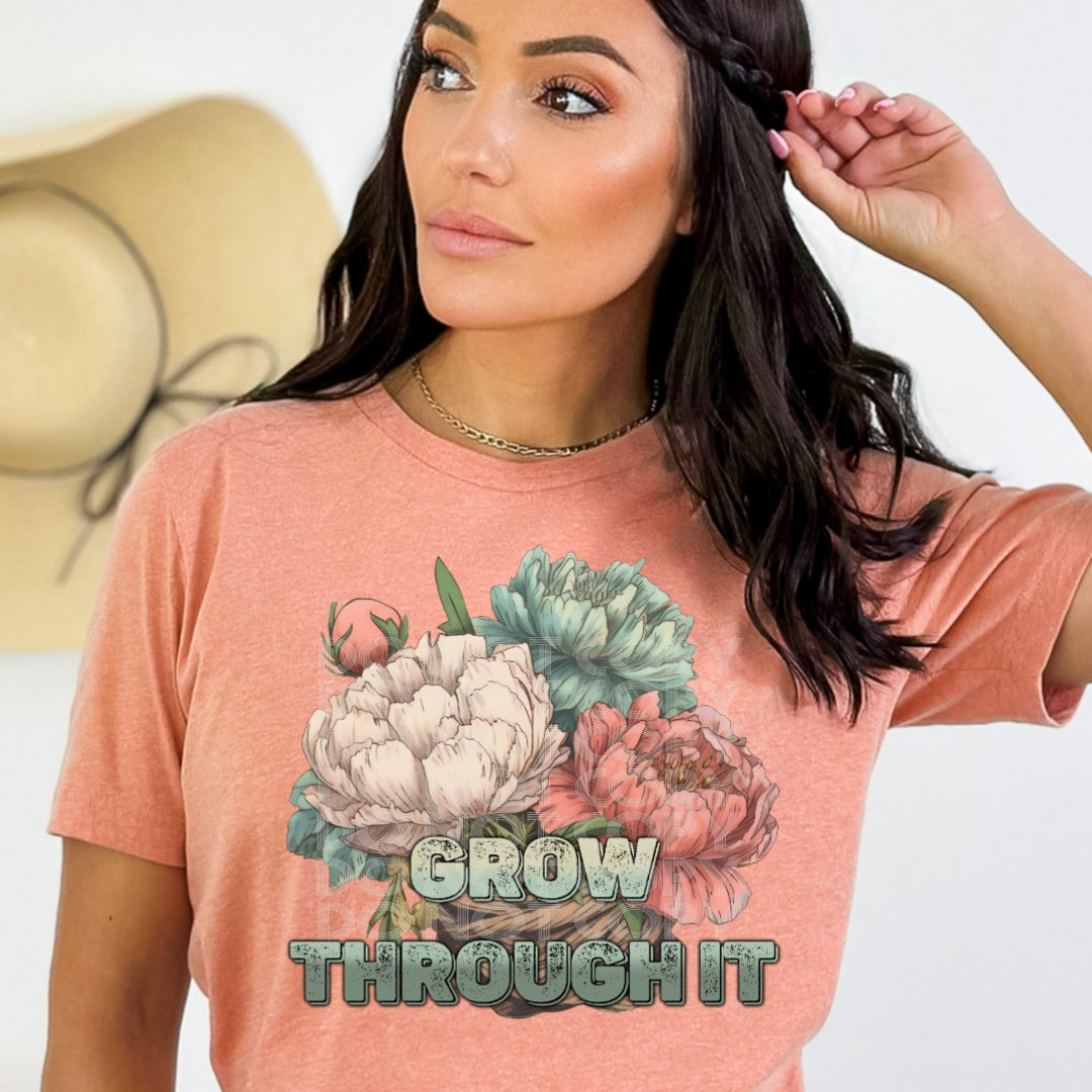 Grow Through It #1562  - Ready to Press DTF Transfer Full Color
