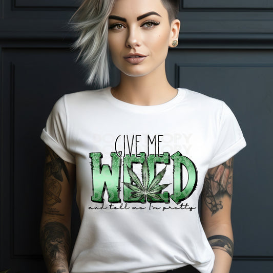 Give Me Weed #2098 - Ready to Press DTF Transfer Full Color