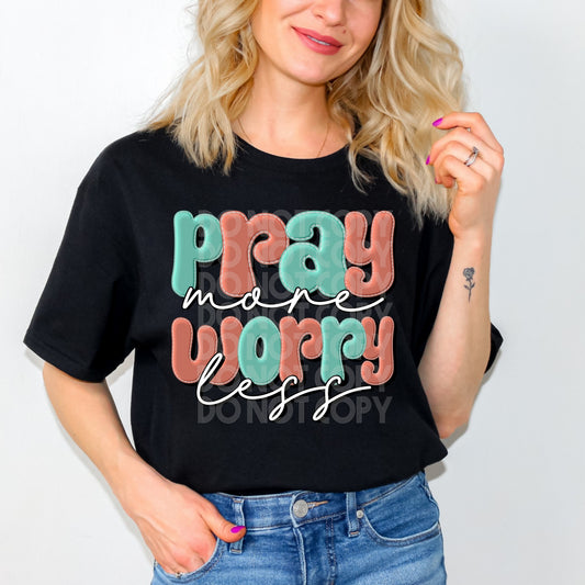 Pray More Worry Less #3009 - Ready to Press DTF Transfer Full Color