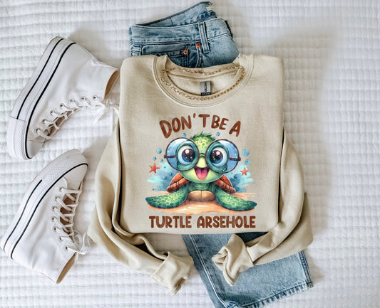 Don't Be A Turtle Arsehole #4225 - Ready to Press DTF Transfer Full Color - Pro Blanks