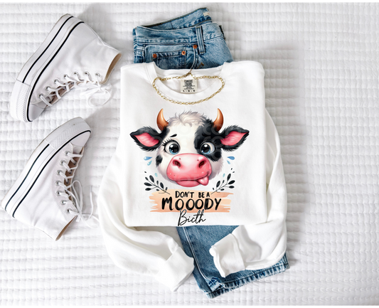 Don't Be A Mooody Bitch #4232 - Ready to Press DTF Transfer Full Color - Pro Blanks