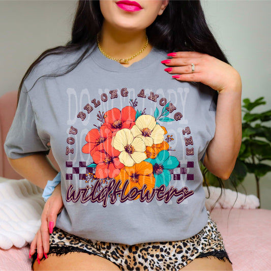 You Belong Among The Wildflowers #5017 - Ready to Press DTF Transfer Full Color