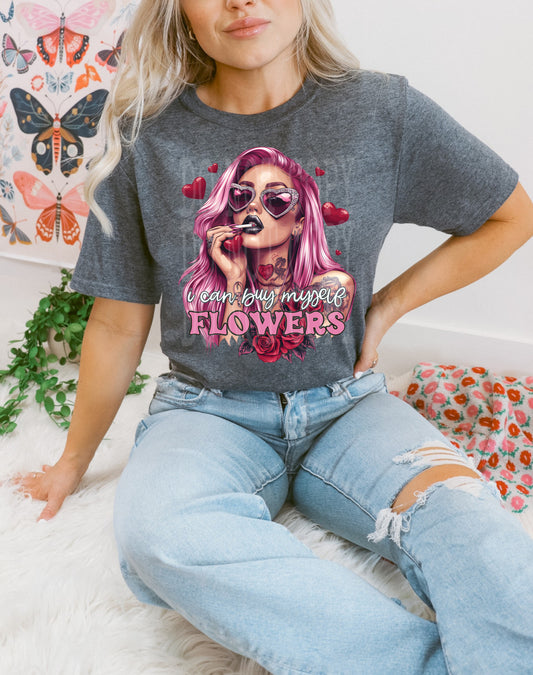 I Can Buy Myself Flowers #4575 - Ready to Press DTF Transfer Full Color - Pro Blanks