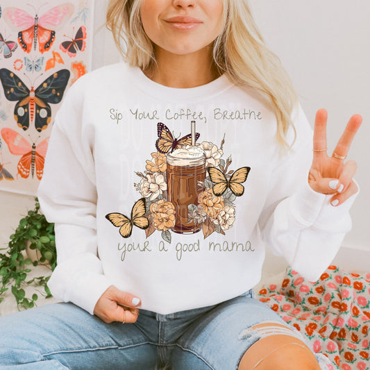 Sip Your Coffee And Breathe #4600 - Ready to Press DTF Transfer Full Color