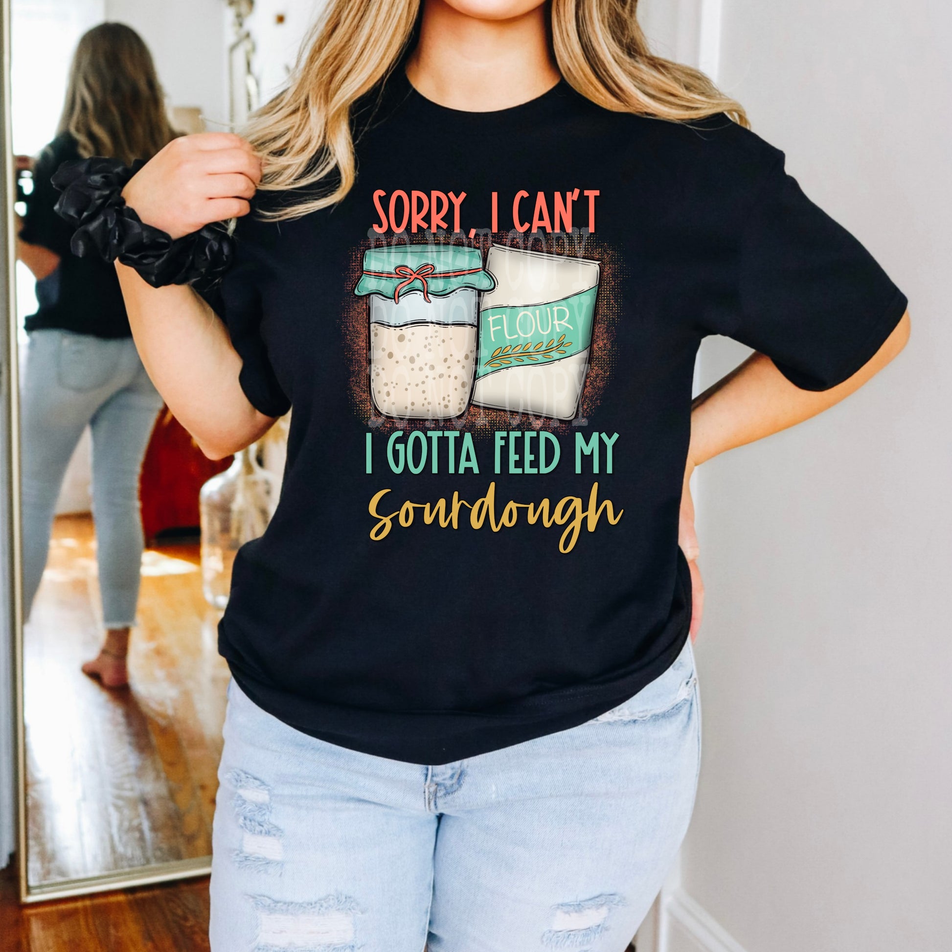 Gotta Feed My Sourdough #4645 - Ready to Press DTF Transfer Full Color - Pro Blanks