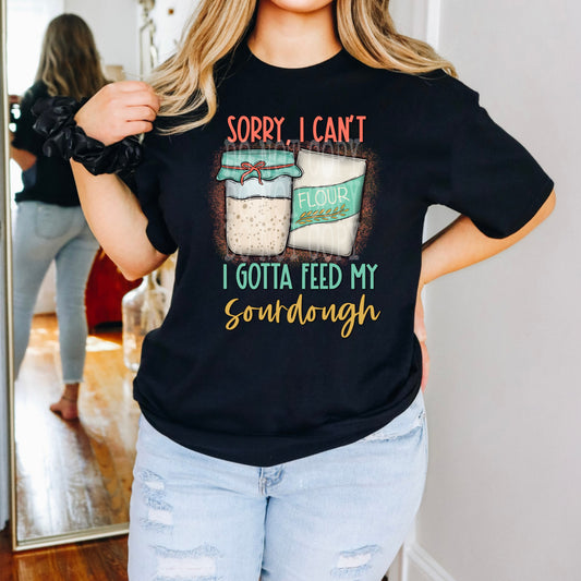 Gotta Feed My Sourdough #4645 - Ready to Press DTF Transfer Full Color - Pro Blanks