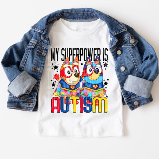 My Superpower Is Autism #4778 - Ready to Press DTF Transfer Full Color - Pro Blanks