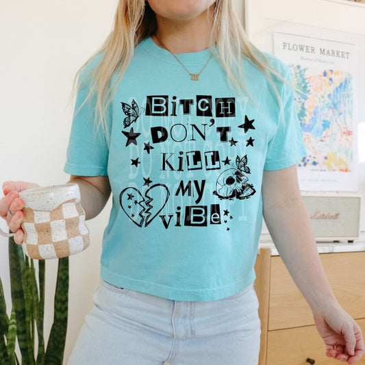 Bitch Dont Kill My Vibe #4883 - Ready to Press DTF Transfer Full Color