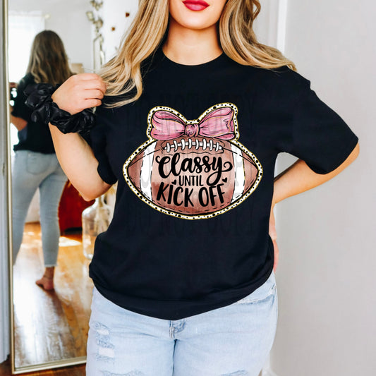 Classy Until Kick Off #4909 - Ready to Press DTF Transfer Full Color
