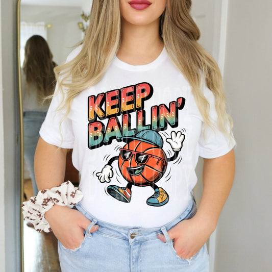 Keep Ballin Basketball #4913 - Ready to Press DTF Transfer Full Color - Pro Blanks