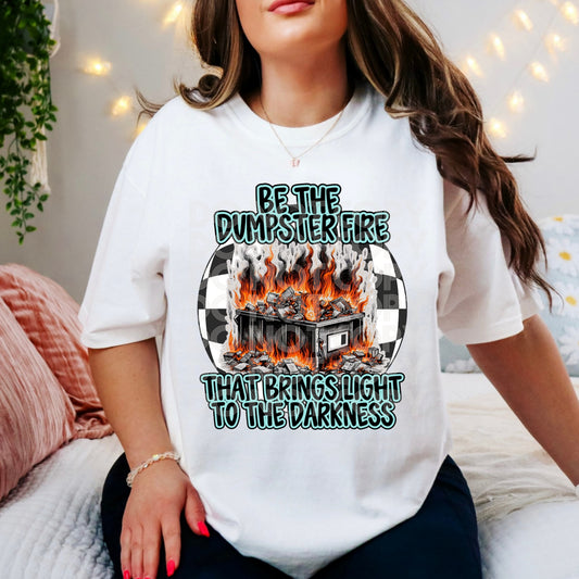 Be The Dumpster Fire #4928 - Ready to Press DTF Transfer Full Color - Pro Blanks
