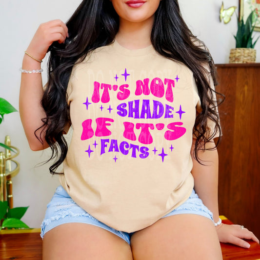 It's Not Shade If Its Facts #5255 - Ready to Press DTF Transfer Full Color - Pro Blanks