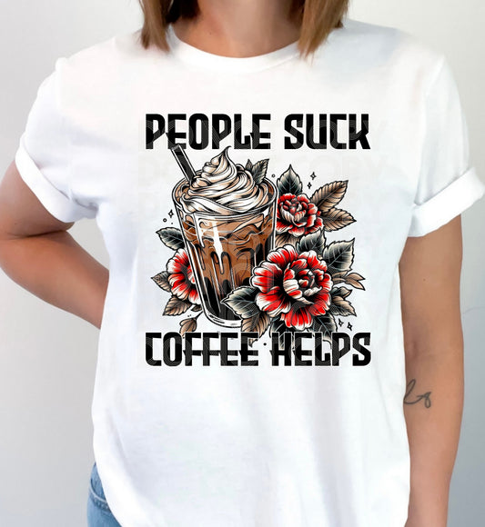 People Suck Coffee Helps #5396 - Ready to Press DTF Transfer Full Color