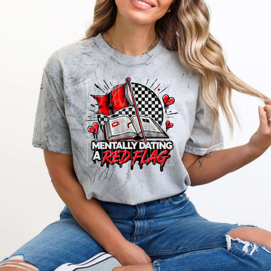 Mentally Dating A Red Flag #5464 - Ready to Press DTF Transfer Full Color
