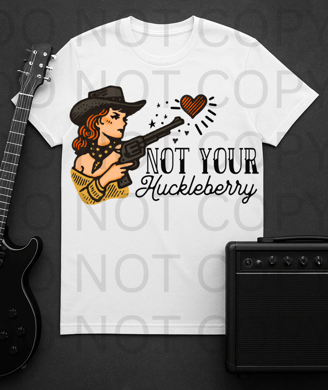 Not Your Huckleberry #5630 - Ready to Press DTF Transfer Full Color