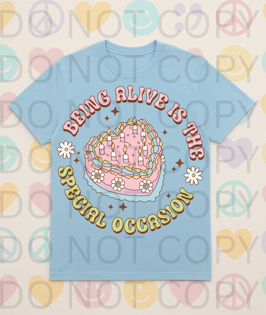 Being Alive Is The Special Occasion #5649 - Ready to Press DTF Transfer Full Color
