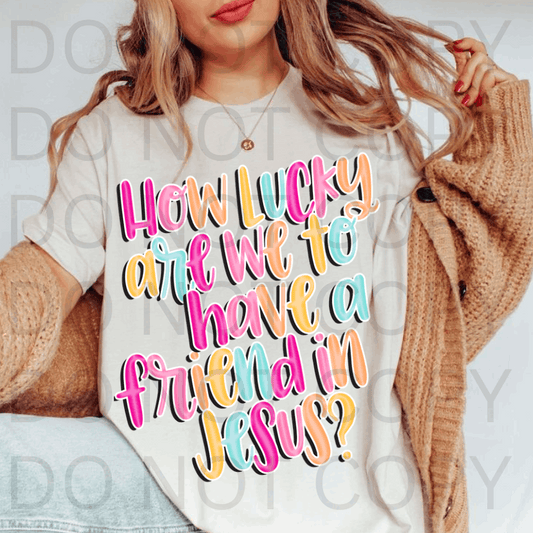 Lucky - Friend In Jesus #5665 - Ready to Press DTF Transfer Full Color