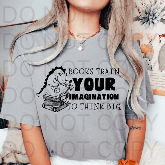 Books Train Your Imagination #5675 - Ready to Press DTF Transfer Full Color
