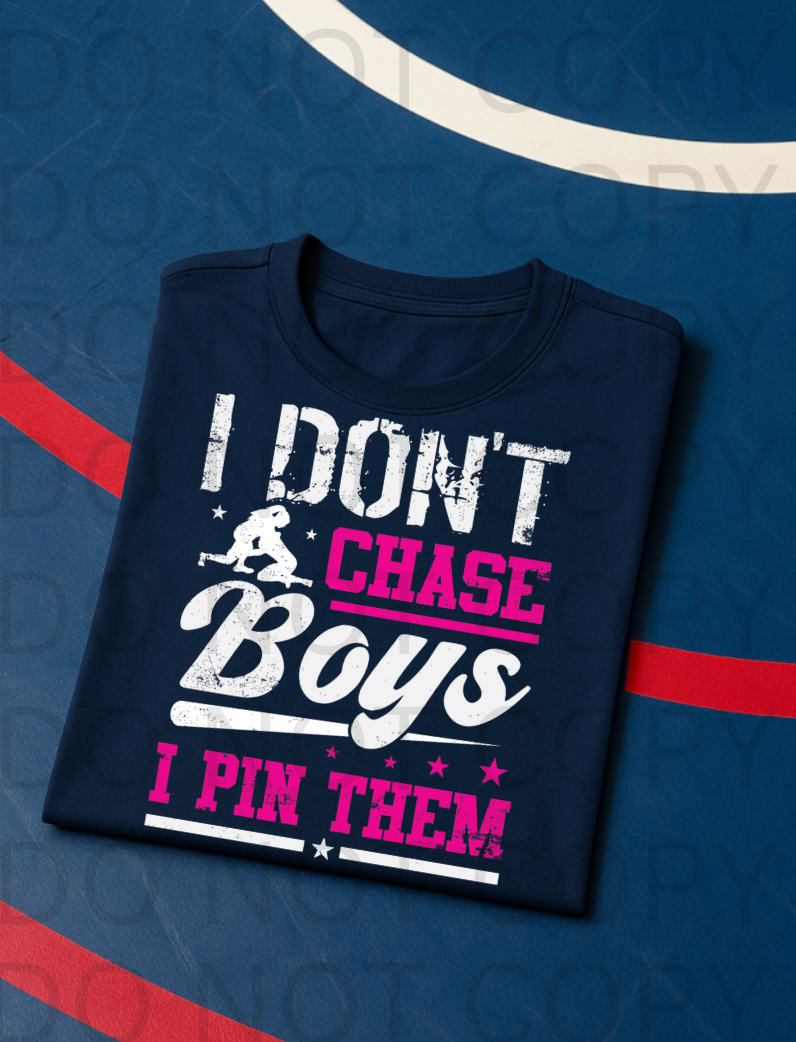 I Don't Chase Boys I Pin Them #5749 - Ready to Press DTF Transfer Full Color