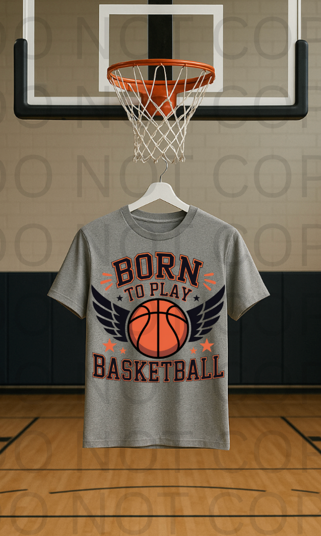 Born To Play Basketball #5787 - Ready to Press DTF Transfer Full Color