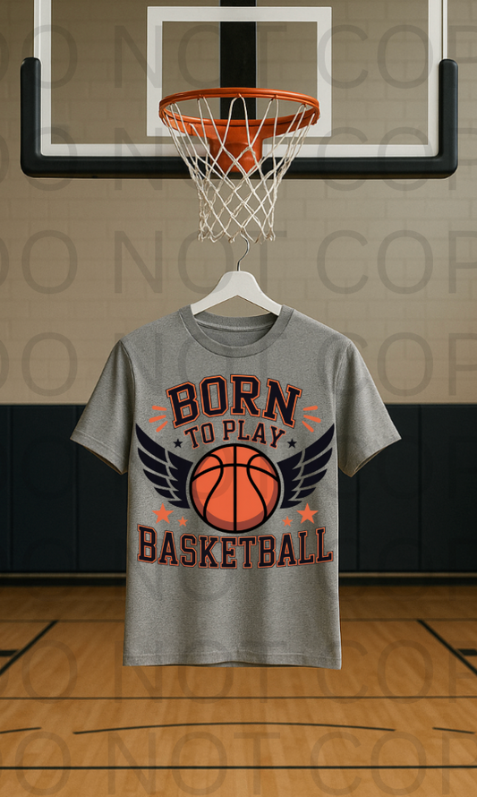 Born To Play Basketball #5787 - Ready to Press DTF Transfer Full Color