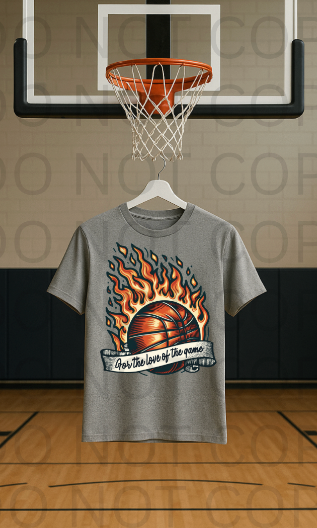 For the Love Of The Game Basketball #5788 - Ready to Press DTF Transfer Full Color