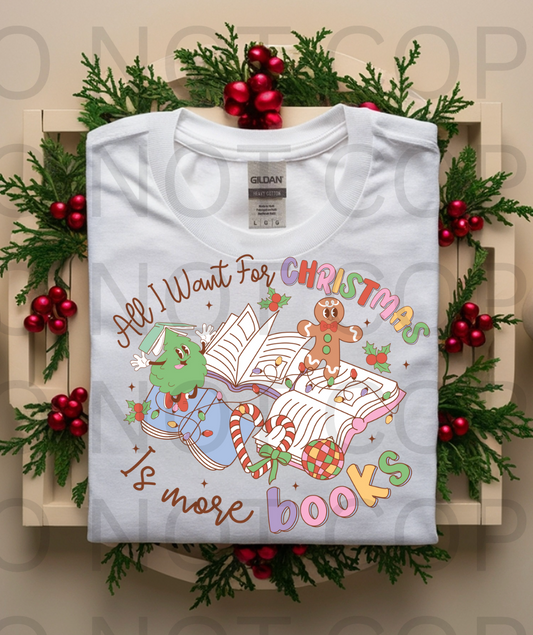 All I Want For Christmas Is More Books #5889  - Ready to Press DTF Transfer Full Color