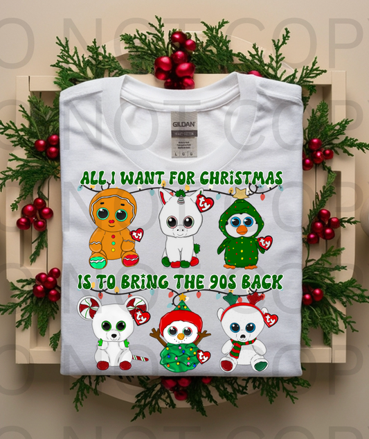 All I Want For Christmas Is To Bring The 90's Back #5890 - Ready to Press DTF Transfer Full Color
