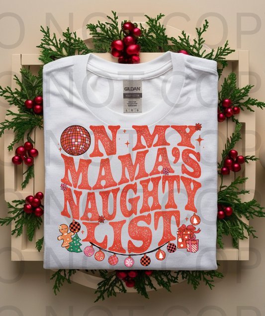 On My Mama's Naughty List #5898 - Ready to Press DTF Transfer Full Color
