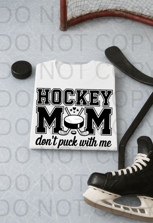 Hockey Mom Don't Puck With Me #5906 - Ready to Press DTF Transfer Full Color