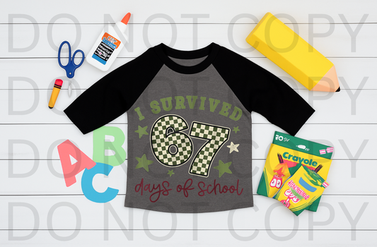 I Survived 67 Days Of School Green Checkered #5944 - Ready to Press DTF Transfer Full Color