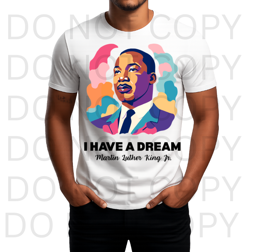 I Have A Dream MLK Jr Nostalgic Water Color #6060 - Ready to Press DTF Transfer Full Color