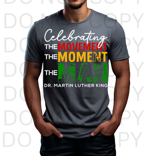 Celebrating The Movement, The Moment, The Man Martin Luther King #6071 - Ready to Press DTF Transfer Full Color