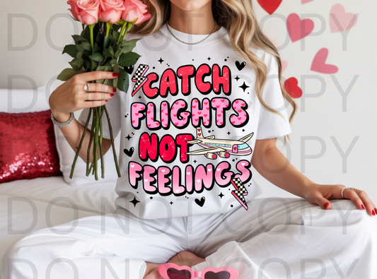 Catch Flights Not Feelings #6159 - Ready to Press DTF Transfer Full Color