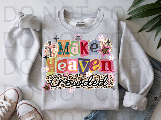 Make Heaven Crowded #6216 - Ready to Press DTF Transfer Full Color