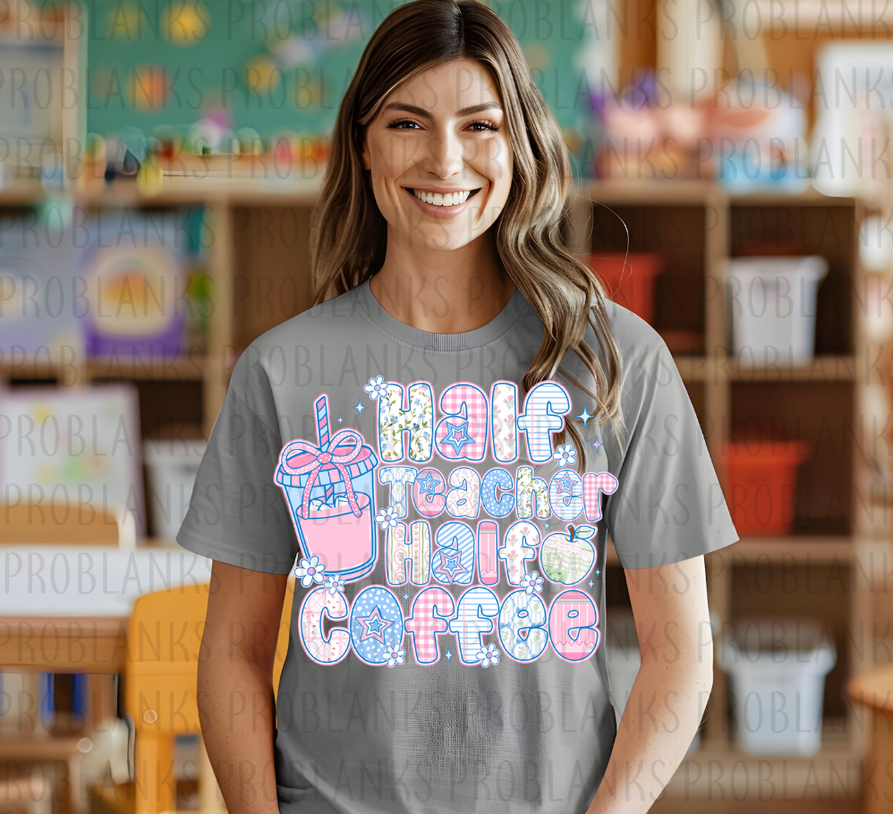 Half Teacher Half Coffee #6438 - Ready to Press DTF Transfer Full Color