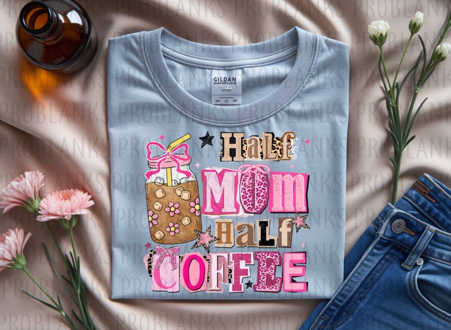 Half Mom Half Coffee #6452 - Ready to Press DTF Transfer Full Color