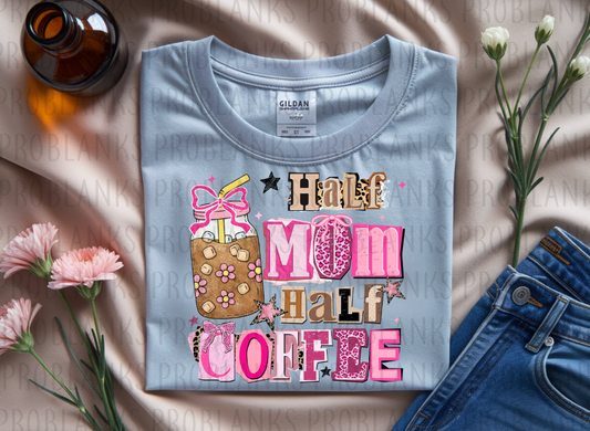 Half Mom Half Coffee #6452 - Ready to Press DTF Transfer Full Color