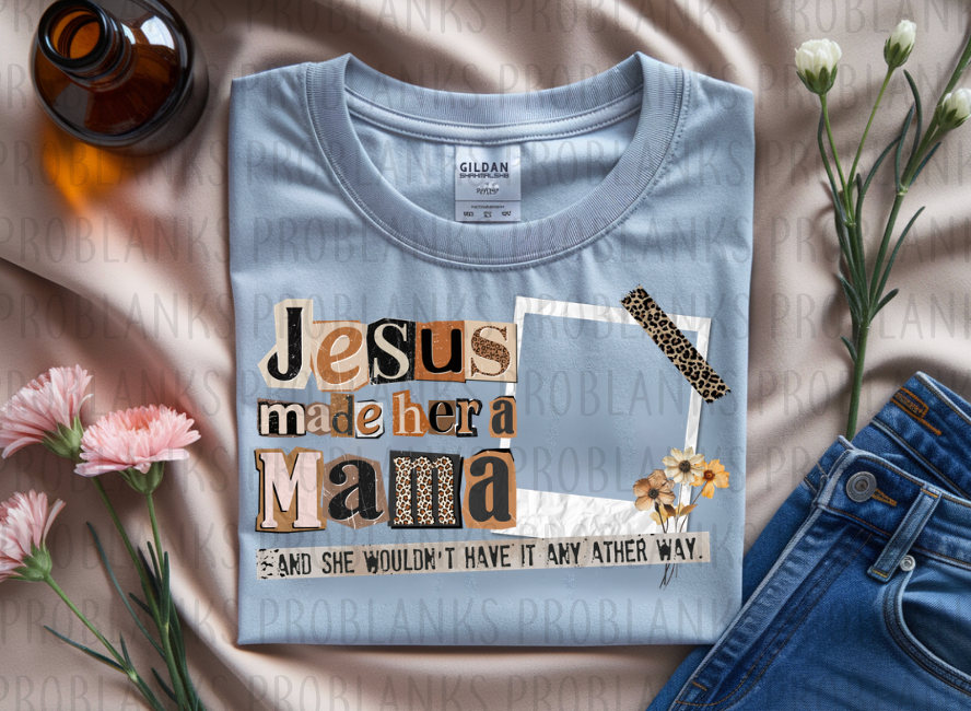 Jesus Made Her A Mama #6456 - Ready to Press DTF Transfer Full Color