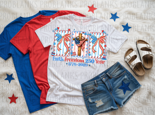 Faith, Freedom, 250 Years #6488 - Ready to Press DTF Transfer Full Color